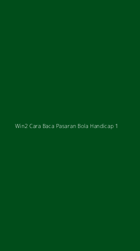 Tampilan Antarmuka Aplikasi Win2 Cara Baca Pasaran Bola Handicap - 1