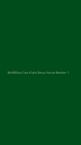 Tampilan Antarmuka Aplikasi Win88blue Cara Klaim Bonus Harian Member - 1