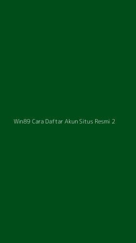 Tampilan Antarmuka Aplikasi Win89 Cara Daftar Akun Situs Resmi - 2