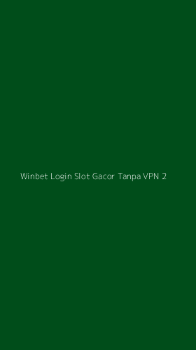 Tampilan Antarmuka Aplikasi Winbet Login Slot Gacor Tanpa Vpn - 2