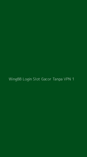 Tampilan Antarmuka Aplikasi Wing88 Login Slot Gacor Tanpa Vpn - 1