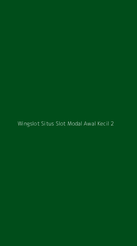 Tampilan Antarmuka Aplikasi Wingslot Situs Slot Modal Awal Kecil - 2