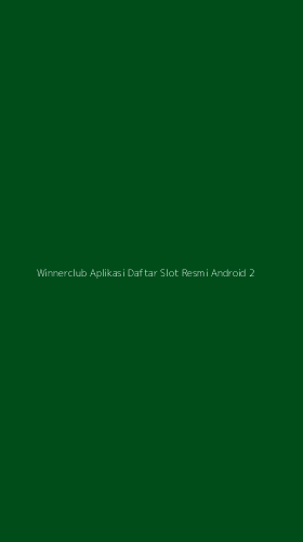 Tampilan Antarmuka Aplikasi Winnerclub Aplikasi Daftar Slot Resmi Android - 2