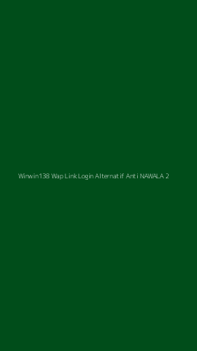 Tampilan Antarmuka Aplikasi Winwin138 Wap Link Login Alternatif Anti Nawala - 2