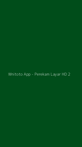 Tampilan Antarmuka Aplikasi Wnitoto App - Perekam Layar HD - 2