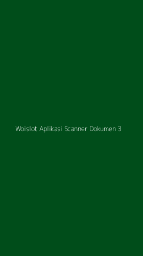 Tampilan Antarmuka Aplikasi Woislot Aplikasi Scanner Dokumen - 3