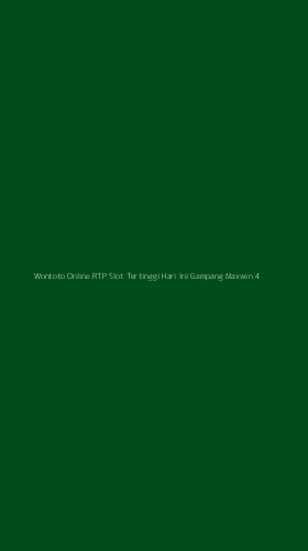 Tampilan Antarmuka Aplikasi Wontoto Online Rtp Slot Tertinggi Hari Ini Gampang Maxwin - 4