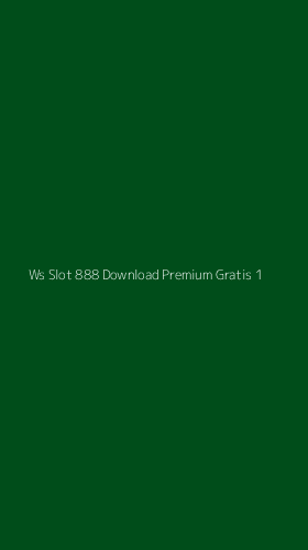 Tampilan Antarmuka Aplikasi Ws Slot 888 Download Premium Gratis - 1