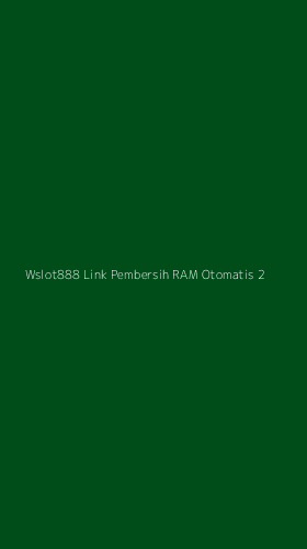 Tampilan Antarmuka Aplikasi Wslot888 Link Pembersih Ram Otomatis - 2