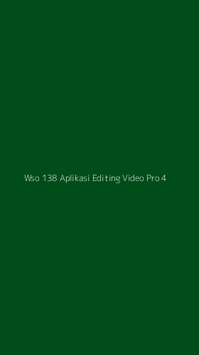 Tampilan Antarmuka Aplikasi Wso 138 Aplikasi Editing Video Pro - 4
