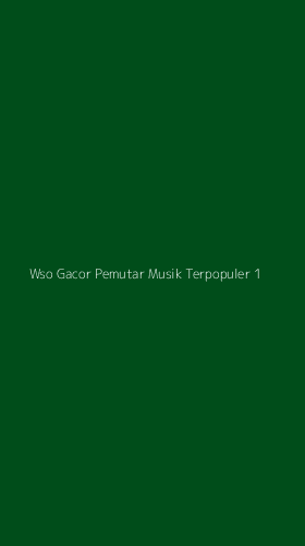 Tampilan Antarmuka Aplikasi Wso Gacor Pemutar Musik Terpopuler - 1