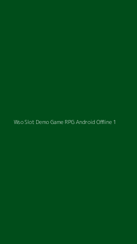 Tampilan Antarmuka Aplikasi Wso Slot Demo Game Rpg Android Offline - 1