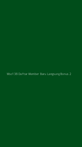 Tampilan Antarmuka Aplikasi Wso138 Daftar Member Baru Langsung Bonus - 2