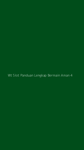 Tampilan Antarmuka Aplikasi Wt Slot Panduan Lengkap Bermain Aman - 4