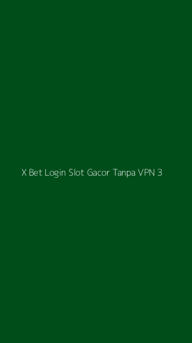 Tampilan Antarmuka Aplikasi X Bet Login Slot Gacor Tanpa Vpn - 3