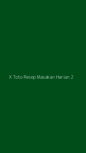 Tampilan Antarmuka Aplikasi X Toto Resep Masakan Harian - 2