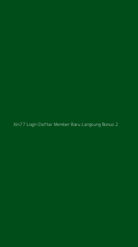 Tampilan Antarmuka Aplikasi Xin77 Login Daftar Member Baru Langsung Bonus - 2