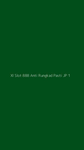 Tampilan Antarmuka Aplikasi Xl Slot 888 Anti Rungkad Pasti Jp - 1