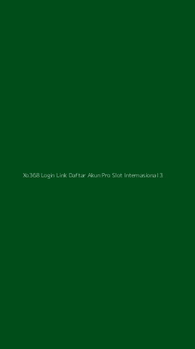Tampilan Antarmuka Aplikasi Xo368 Login Link Daftar Akun Pro Slot Internasional - 3