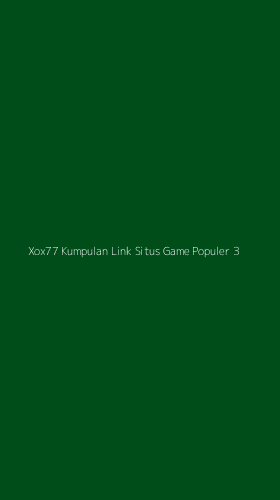 Tampilan Antarmuka Aplikasi Xox77 Kumpulan Link Situs Game Populer - 3