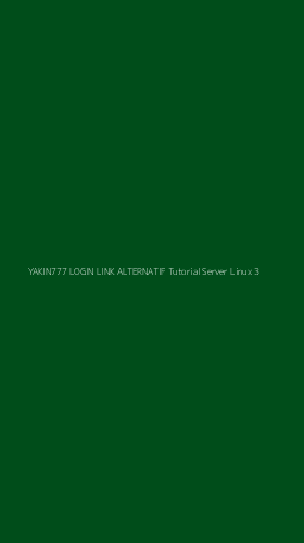 Tampilan Antarmuka Aplikasi Yakin777 Login Link Alternatif Tutorial Server Linux - 3