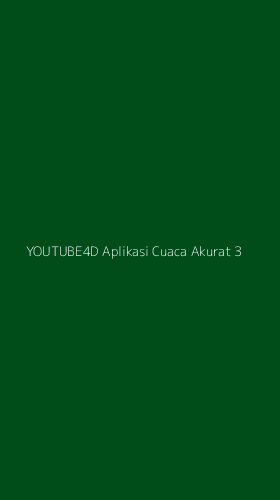 Tampilan Antarmuka Aplikasi Youtube4d Aplikasi Cuaca Akurat - 3