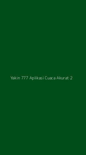 Tampilan Antarmuka Aplikasi Yakin 777 Aplikasi Cuaca Akurat - 2
