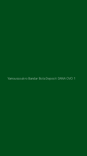 Tampilan Antarmuka Aplikasi Yamoussoukro Bandar Bola Deposit Dana Ovo - 1