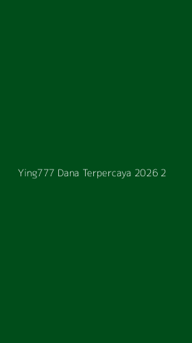 Tampilan Antarmuka Aplikasi Ying777 Dana Terpercaya 2026 - 2