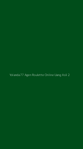 Tampilan Antarmuka Aplikasi Yolanda77 Agen Roulette Online Uang Asli - 2
