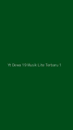 Tampilan Antarmuka Aplikasi Yt Dewa 19 Musik Lite Terbaru - 1