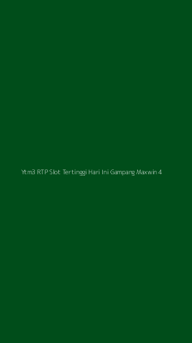 Tampilan Antarmuka Aplikasi Ytm3 Rtp Slot Tertinggi Hari Ini Gampang Maxwin - 4