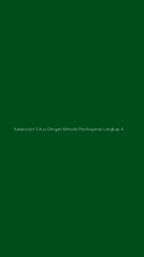 Tampilan Antarmuka Aplikasi Yukeposlot Situs Dengan Metode Pembayaran Lengkap - 4