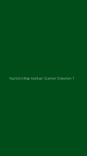 Tampilan Antarmuka Aplikasi Yupitoto Wap Aplikasi Scanner Dokumen - 1