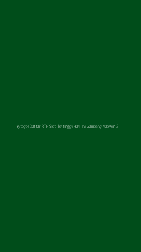 Tampilan Antarmuka Aplikasi Yytogel Daftar Rtp Slot Tertinggi Hari Ini Gampang Maxwin - 2