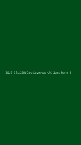 Tampilan Antarmuka Aplikasi Zeus138login Cara Download Apk Game Resmi - 1