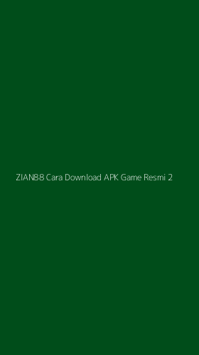 Tampilan Antarmuka Aplikasi Zian88 Cara Download Apk Game Resmi - 2