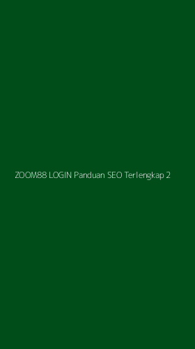Tampilan Antarmuka Aplikasi Zoom88 Login Panduan Seo Terlengkap - 2
