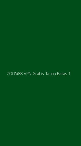 Tampilan Antarmuka Aplikasi Zoom88 Vpn Gratis Tanpa Batas - 1