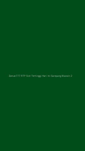 Tampilan Antarmuka Aplikasi Zaman777 Rtp Slot Tertinggi Hari Ini Gampang Maxwin - 2