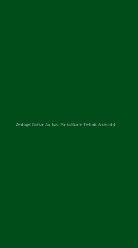 Tampilan Antarmuka Aplikasi Zentogel Daftar Aplikasi Portal Game Terbaik Android - 4