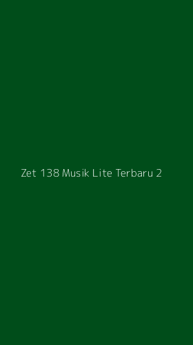 Tampilan Antarmuka Aplikasi Zet 138 Musik Lite Terbaru - 2