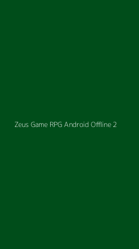 Tampilan Antarmuka Aplikasi Zeus Game Rpg Android Offline - 2