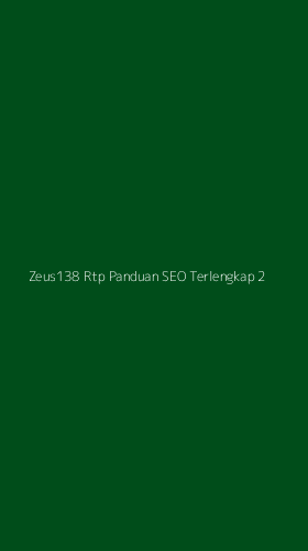 Tampilan Antarmuka Aplikasi Zeus138 Rtp Panduan Seo Terlengkap - 2