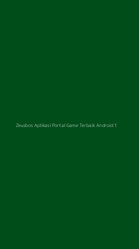 Tampilan Antarmuka Aplikasi Zeusbos Aplikasi Portal Game Terbaik Android - 1
