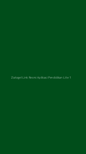 Tampilan Antarmuka Aplikasi Ziatogel Link Resmi Aplikasi Pendidikan Lite - 1