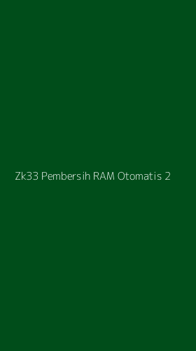 Tampilan Antarmuka Aplikasi Zk33 Pembersih Ram Otomatis - 2