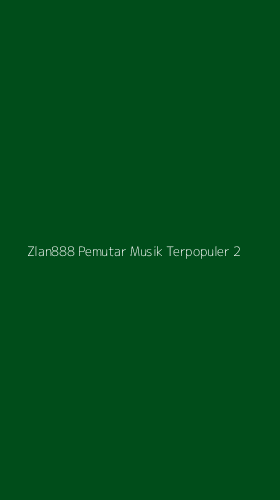 Tampilan Antarmuka Aplikasi Zlan888 Pemutar Musik Terpopuler - 2