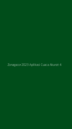 Tampilan Antarmuka Aplikasi Zonagacor2023 Aplikasi Cuaca Akurat - 4