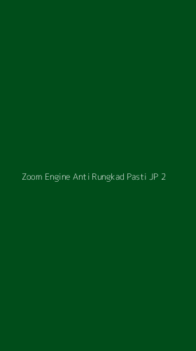 Tampilan Antarmuka Aplikasi Zoom Engine Anti Rungkad Pasti Jp - 2